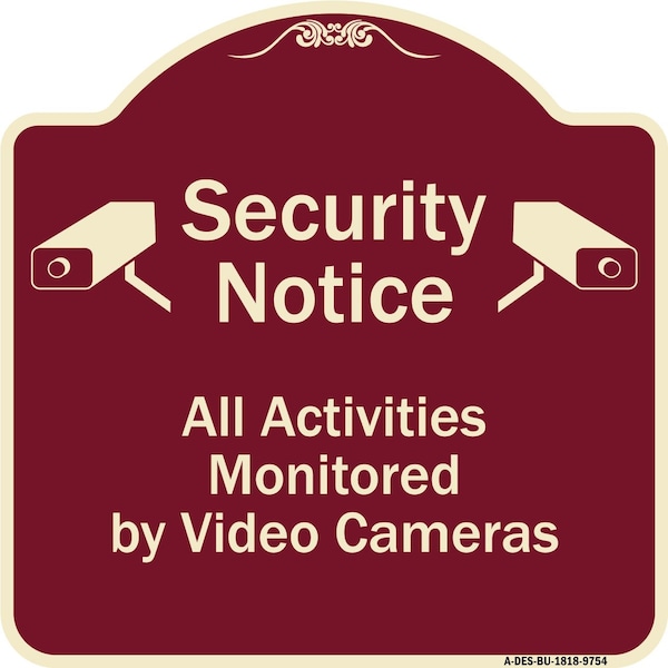 Designer Series-Security Notice All Activities Monitored By Video Cameras, 18" H, BU-1818-9754